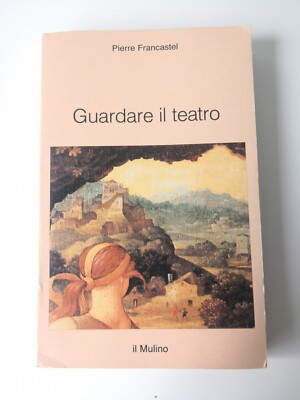 Schau dir das Theater an - Pierre Francastel - Die Mühle Ed.-1987