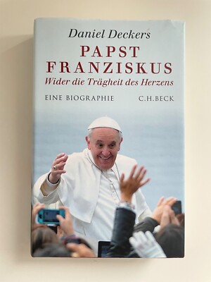 Papst Franziskus: Wider die Trägheit des Herzens von Daniel Deckers (2015, Geb.)