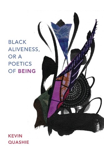 Kevin Quashie Black Aliveness, Or A Poetics Of Being (taschenbuch) (us