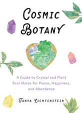 Cosmic Botany: A Guide to Crystal and Plant Soul Mates for Peace, Happine - GOOD