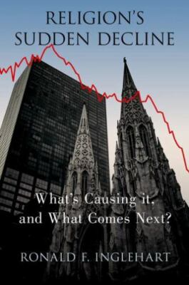 Religion's Sudden Decline : What's Causing It, and What Comes Next?, Hardcove...