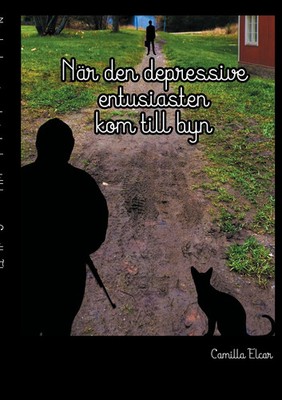 Camilla Elcar | När den depressive entusiasten kom till byn | Taschenbuch (2014)