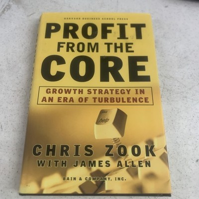 Profit from the Core: Growth Strategy in an Era o... by Allen, James G. Signed