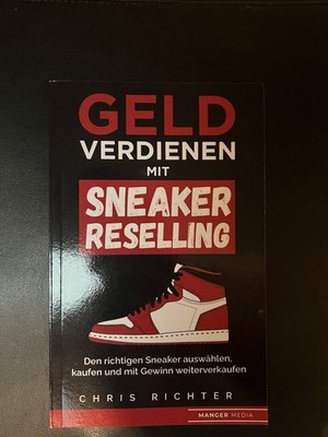 Geld verdienen mit Sneaker Reselling: Den richtigen Sneaker auswählen, kaufen un