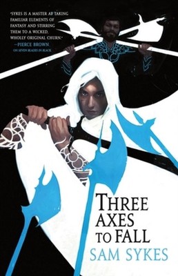 Three Axes to Fall by Sam Sykes (Paperback Book)