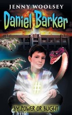 Daniel Barker: By Power or Blight by Jenny Woolsey (English) Paperback Book