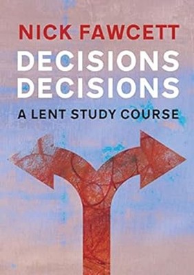 Decisions, Decisions : A Lent Study Course Hardcover Nick Fawcett