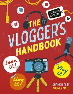 The Vlogger's Handbook: Love it! Live it! Vlog it! - paperback Birley, Shane...