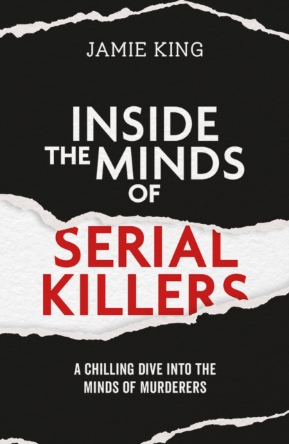 Inside The Minds Of Serial Killers