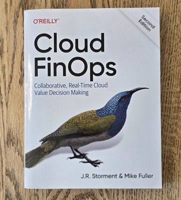 Cloud FinOps 2nd Edition by J.R. Storment & Mike Fuller (O'Reilly, Paperback)