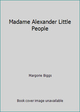 Madame Alexander Little People by Margorie Biggs