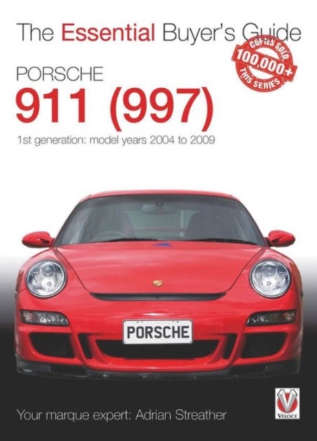 Porsche 911 (997) - Model Years 2004 to 2009 by Adrian Streather