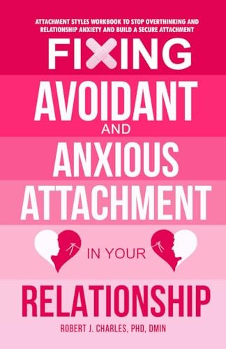 Fixing Avoidant And Anxious Attachm..., Charles, Robert