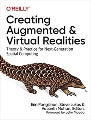 Creating Augmented and Virtual Realities : Theory and Practice fo