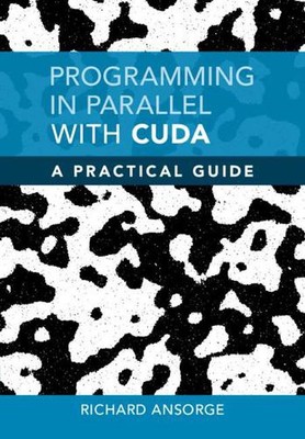 Programmieren parallel zu CUDA: Ein praktischer Leitfaden von Richard Ansorge (Englisch