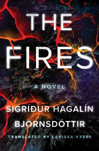 Fires : A Novel by Sigríður Hagalín Björnsdóttir (2023, Trade Paperback)
