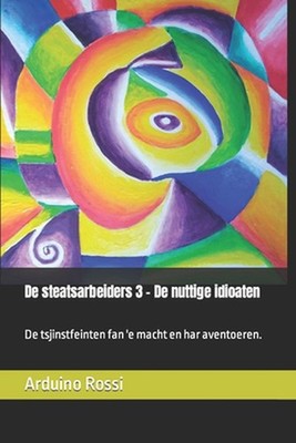 De steatsarbeiders 3 - De nuttige idioaten: De tsjinstfeinten fan 'e macht en ha