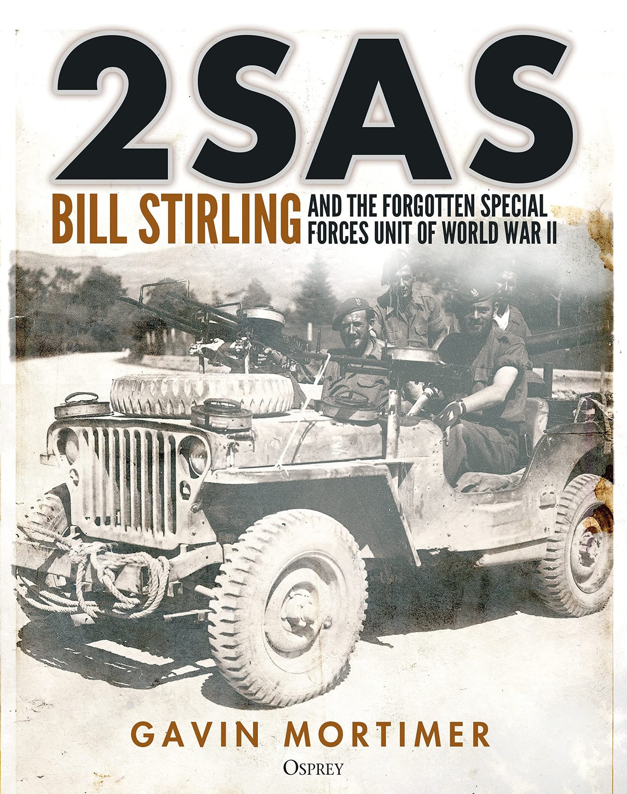2Sas : Bill Stirling And The Forgotten Special Forces Unit Of World War Ii Gavin Mortimer - Image 6