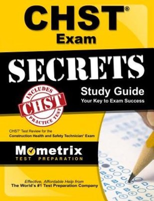 Chst Exam Secrets Study Guide: Chst Test Review For The Construction Health...