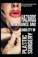 Borko B. Djordjevic | Hazards, Negligence, And Liability In Plastic Surgery