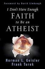 I Don't Have Enough Faith to Be an Atheist by Frank Turek (Paperback Book)