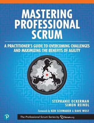 Mastering Professional Scrum: A Practitioners Guide to Overcoming Challenges...