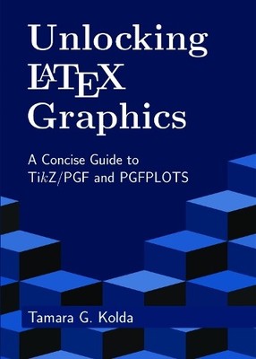 Tamara Kolda Unlocking LaTeX Graphics (Paperback)