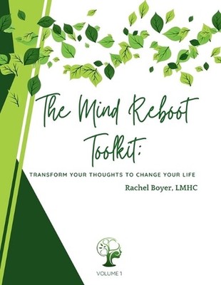 The Mind Reboot Toolkit: Transform Your Thoughts to Change Your Life by Rachel B