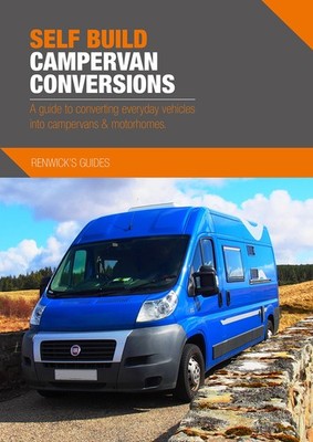 Self Build Campervan Conversions: A guide to converting everyday vehicles in...