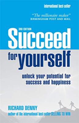 Succeed for Yourself: Unlock Your Potential for Success and Hap 