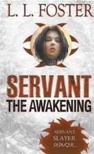 Servant: the Awakening by Foster, L.L.