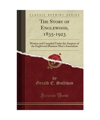 The Story of Englewood, 1835-1923: Written and Compiled Under the Auspices of th