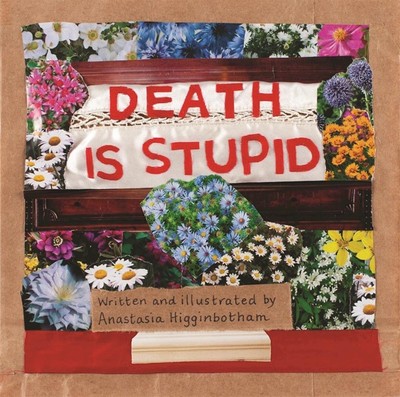 Death Is Stupid (Ordinary Terrible Things) Higginbotham, Anastasia hardcover...