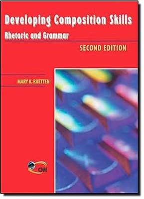 Developing Composition Skills: Rhetoric and Grammar - Ruetten, Mary