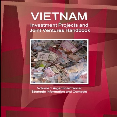 Vietnam Investment Projects and Joint Ventures Handbook Volume 1