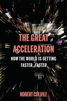 The Great Acceleration: How the World is Getting Faster, Faster - GOOD