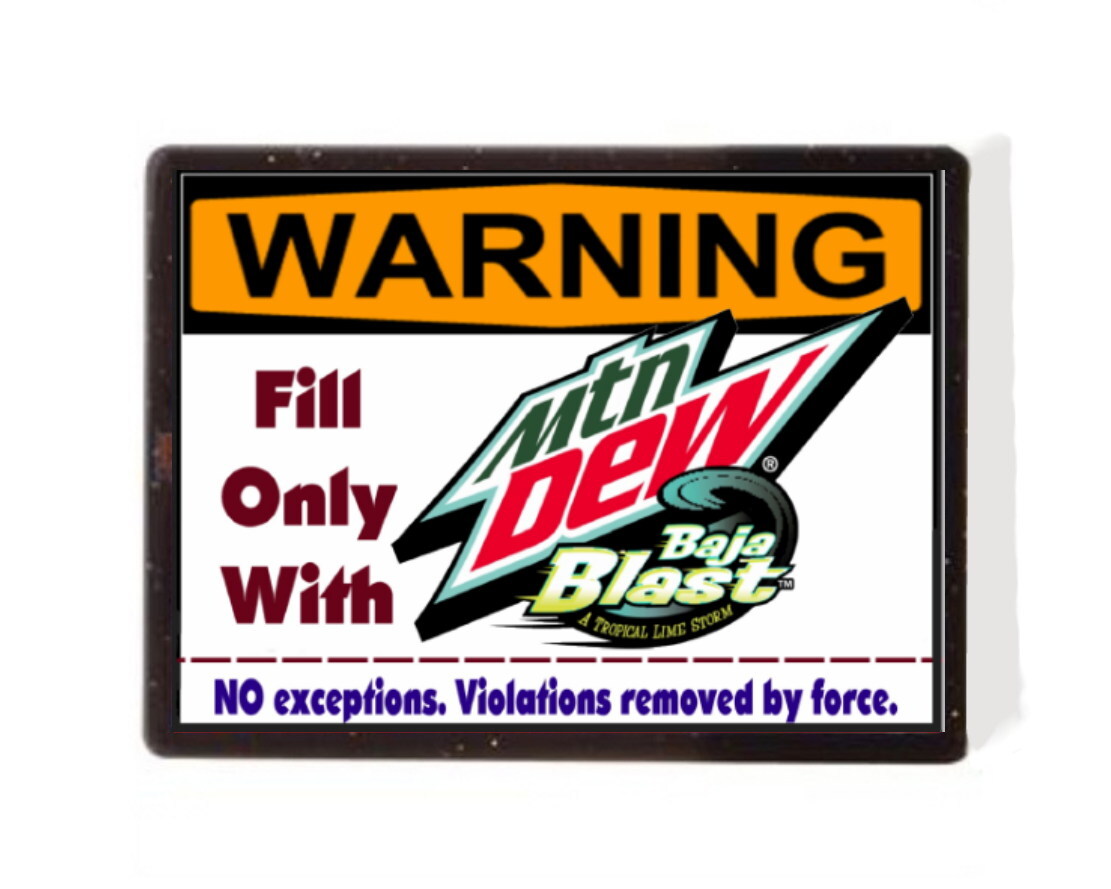 WARNING Mountain Mt Mtn Dew Baja Blast Only! Magnet Sign funny for