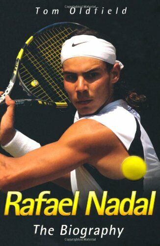 Rafael Nadal: The Biography By Tom Oldfield. 9781844549498 - Picture 1 of 1