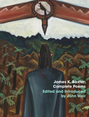 James K Baxter: Complete Poems by John Weir Hardcover Book