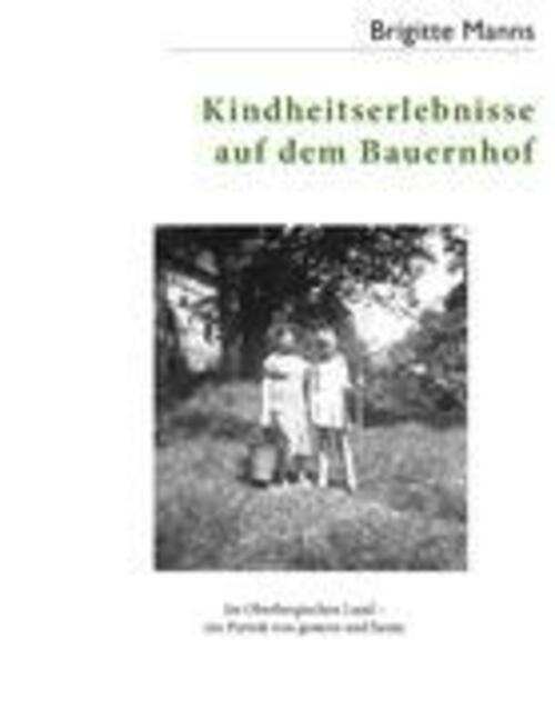 Thumbnail - Kindheitserlebnisse Auf Dem Bauernhof | Brigitte Manns | Taschenbuch |
