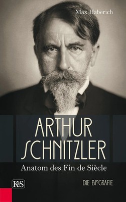 Arthur Schnitzler | Anatom des Fin de Siècle | Max Haberich | Deutsch | Buch