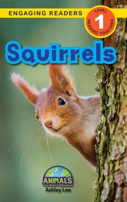 Squirrels: Animals That Make a Difference! (Engaging Readers, Level 1) by Ashley