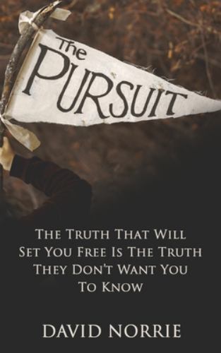 Pursuit : The Truth That Will Set You Free Is the Truth They Don't Want You ...