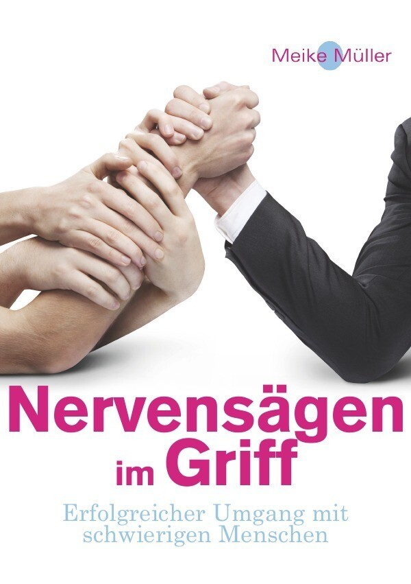 Thumbnail - Nervensägen Griff Erfolgreicher Umgang Mit Schwierigen Menschen Meike
