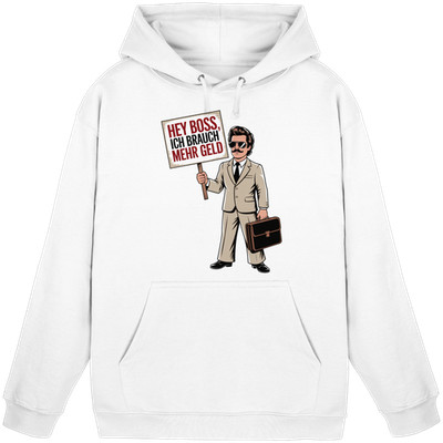 Hey Boss I Need More Money - Strike - Hoodie / Hooded Sweatshirt | Demo
