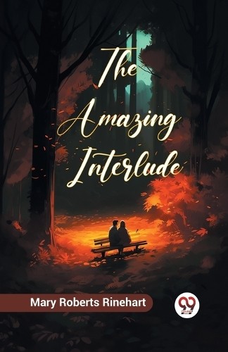 The Amazing Interlude (Edition2023) by Mary Roberts Rinehart - 9789360464226