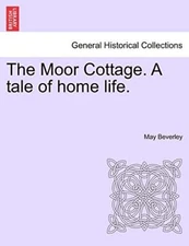 The Moor Cottage. A tale of home life.                                         