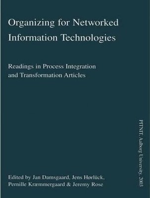 Organizing for Networked Information Technologies: Readings in Process Integrati