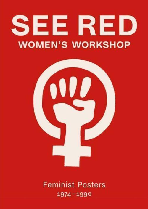 Thumbnail - See Red Women's Workshop - Feminist Posters 1974-1990 | See Red