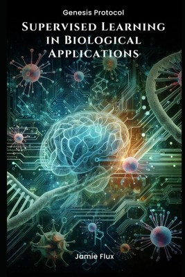Supervised Learning in Biological Applications Genesis Protocol: Next Generation